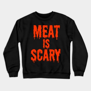 MEAT IS SCARY - Vegan Halloween Costume - Orange on Black Crewneck Sweatshirt